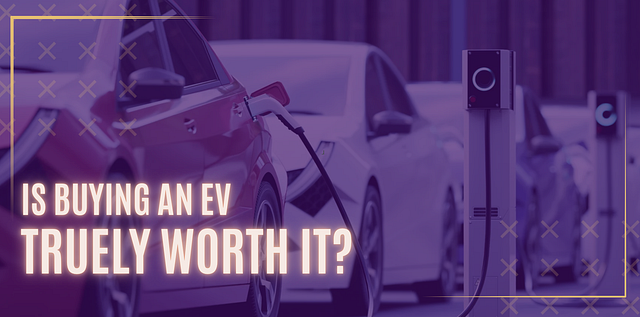 Is Buying an EV Truly Worth It ?