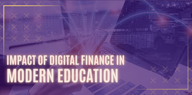 Impact Of Digital Finance in Modern Day Education