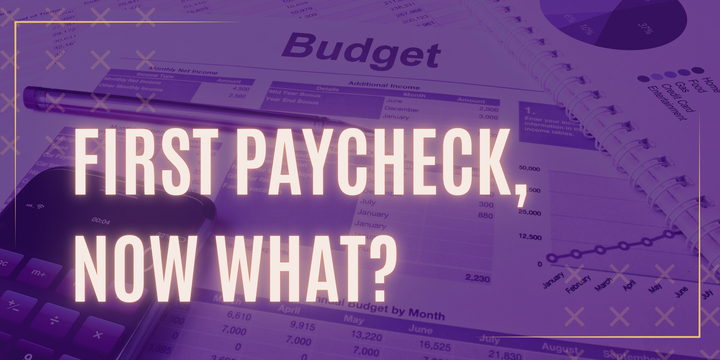 Got Your First Paycheck? Now What?